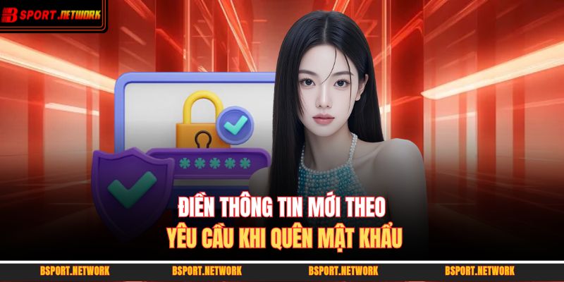 Điền thông tin mới theo yêu cầu khi quên mật khẩu