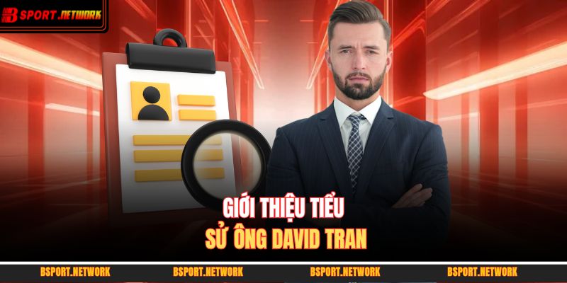 Giới thiệu tiểu sử ông David Tran