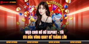 Mẹo Chơi Nổ Hũ BSPORT - Tối Ưu Hóa Vòng Quay Để Thắng Lớn 1 mẹo chơi nổ hũ