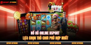 Nổ Hũ Online BSPORT - Lựa Chọn Trò Chơi Phù Hợp Nhất 2 nổ hũ online BSPORT