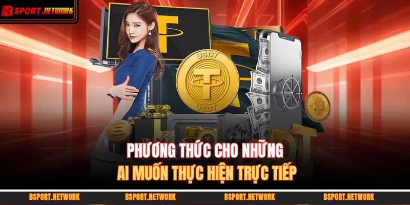Phương thức cho những ai muốn thực hiện trực tiếp
