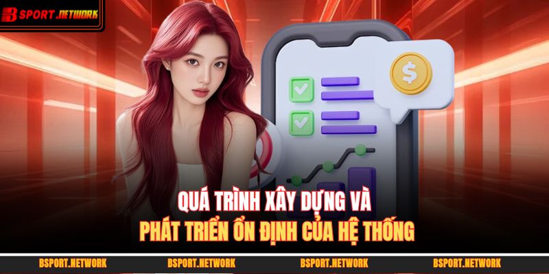 Trang chủ 25 Quá trình xây dựng và phát triển ổn định của hệ thống