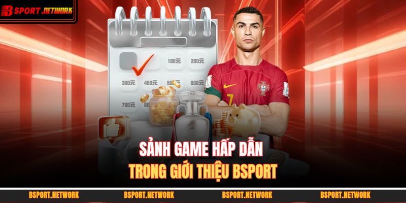 Sảnh game hấp dẫn trong Giới thiệu BSPORT