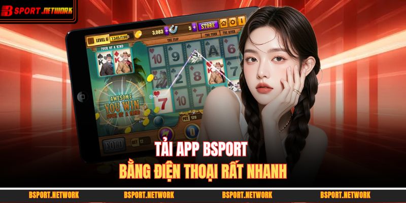 Tải app BSPORT bằng điện thoại rất nhanh