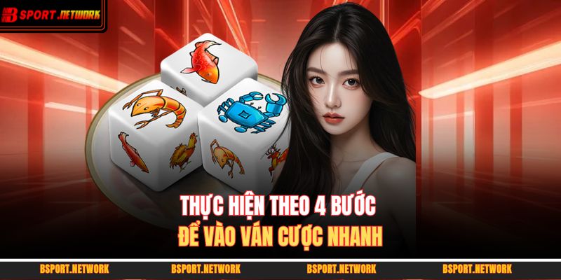 Thực hiện theo 4 bước để vào ván cược nhanh