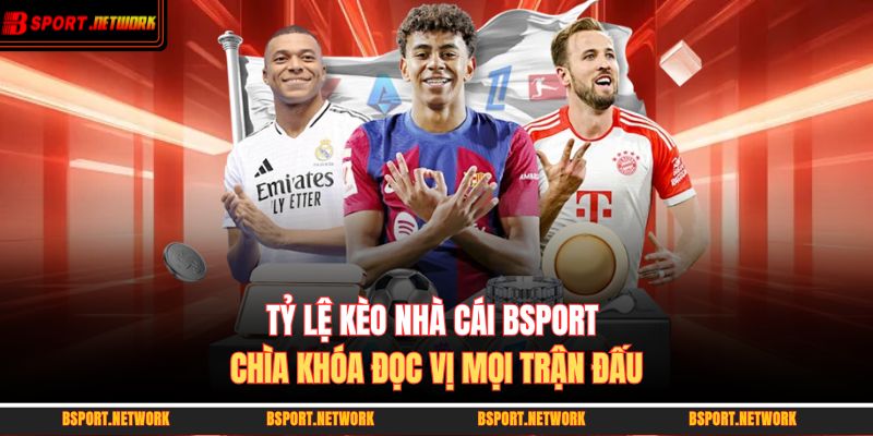 tỷ lệ kèo nhà cái BSPORT